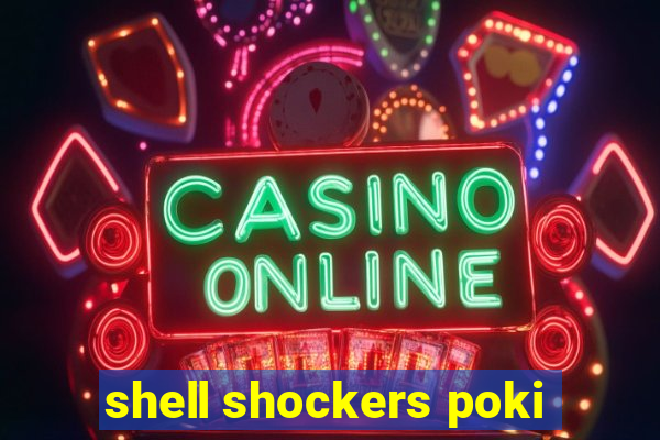 shell shockers poki